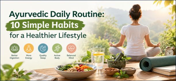 Ayurvedic Daily Routine: 10 Healthy Lifestyle Habits